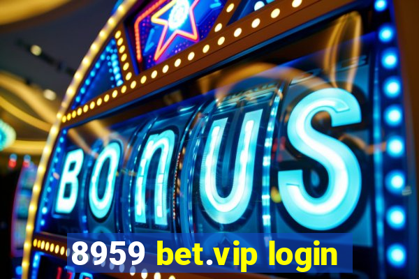 8959 bet.vip login